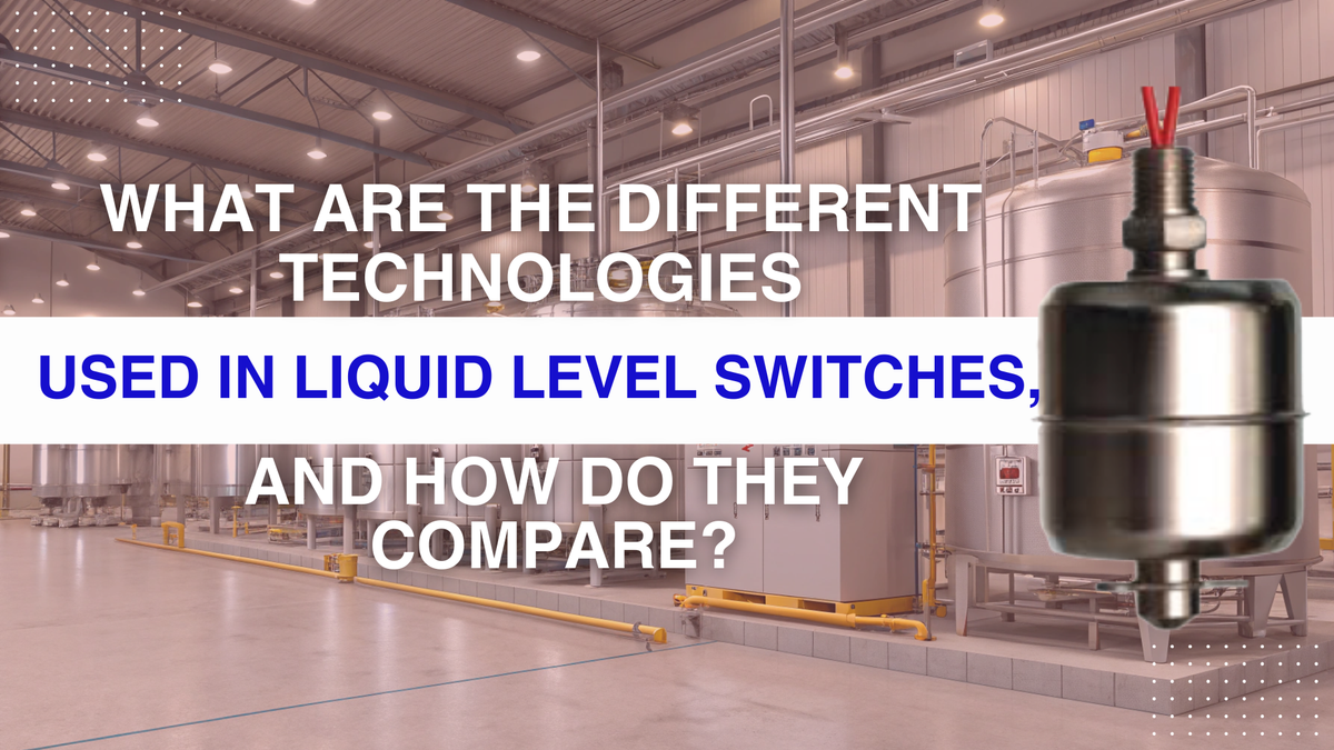 What are the different technologies used in liquid level switches, and ...