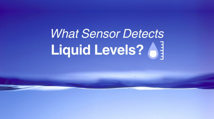 What Sensor Detects Liquid Levels?